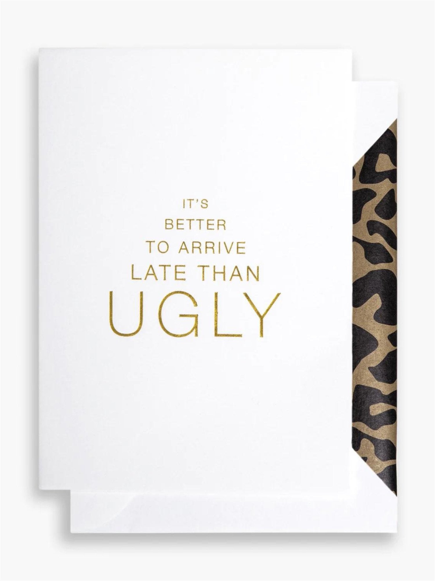 A6 Kort - "It's better to arrive late than ugly" - at home